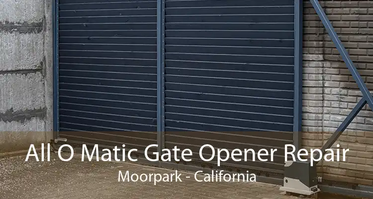 All O Matic Gate Opener Repair Moorpark - California